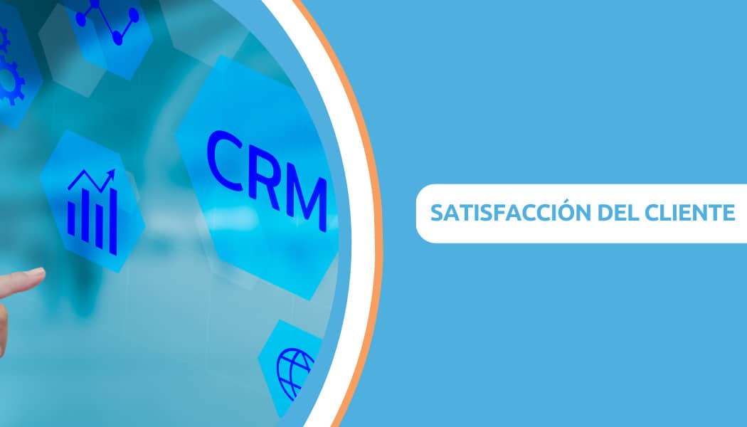 ¿Cómo medir la satisfacción del cliente? Los 6 kpis que medir con tu CRM.